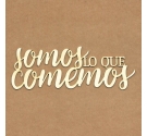 Chipboard "Somos lo que Comemos"