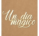 Chipboard "Un día Mágico"