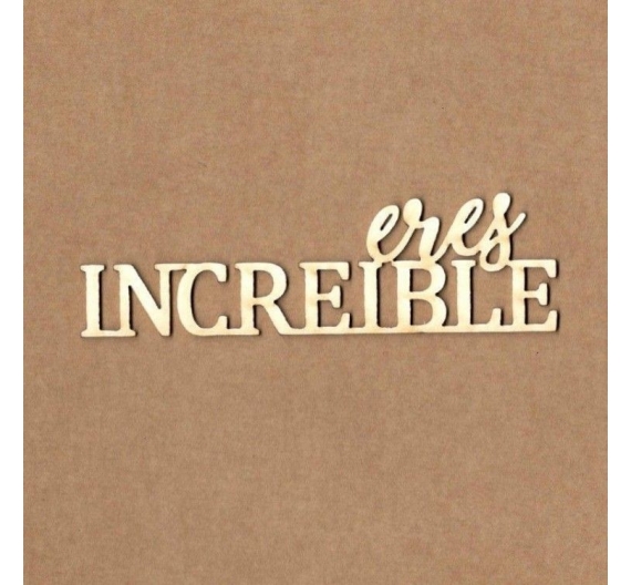 Chipboard "Eres increible"