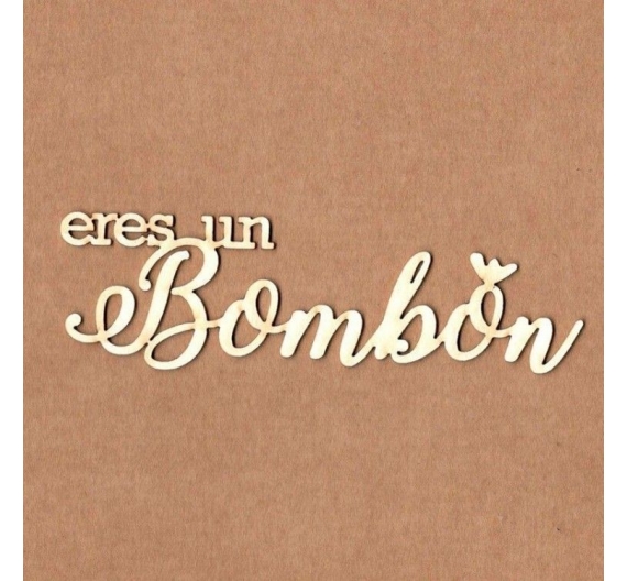 Chipboard "Eres un bombón"