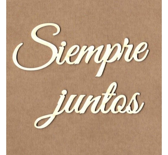 Chipboard "Siempre juntos"